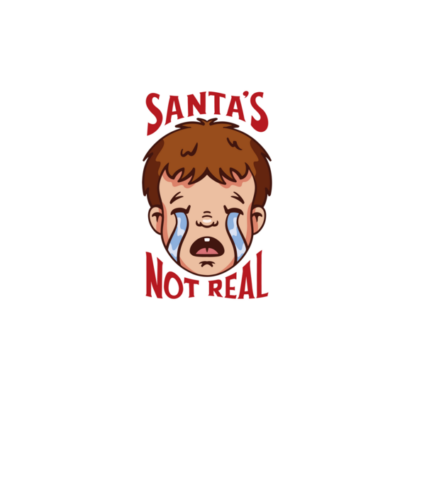 Santa's Not Real copil plângând model alb pe tricou