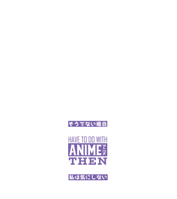 Dacă nu are nimic de-a face cu Anime, nu-mi pasă model albastru închis pe tricou