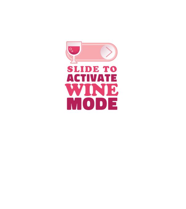 Slide To Activate Wine Mode model alb pe tricou