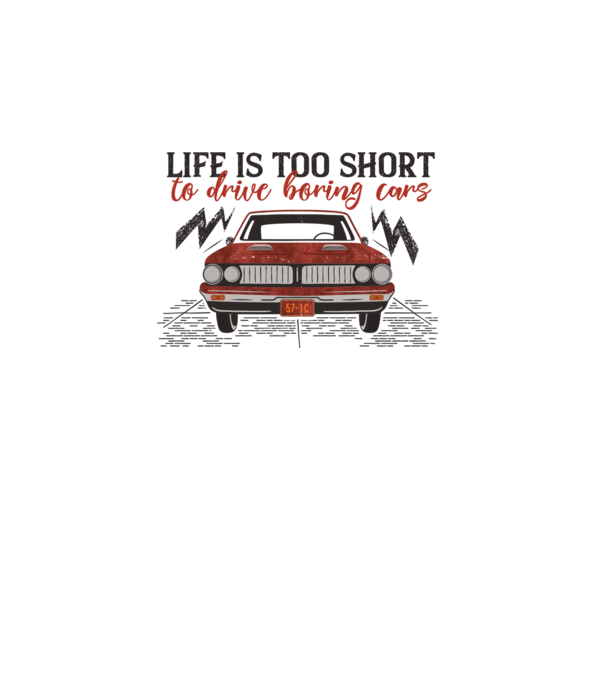 Life is too boring to drive boring cars model roz pe tricou