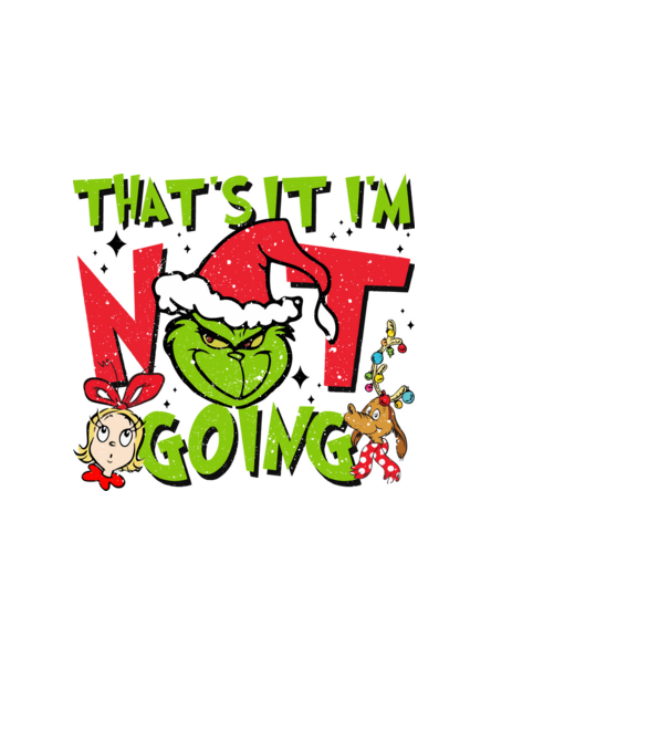That's it I'm not going - Grinch model negru pe tricou