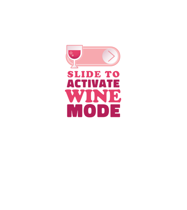 Slide To Activate Wine Mode model alb pe tricou