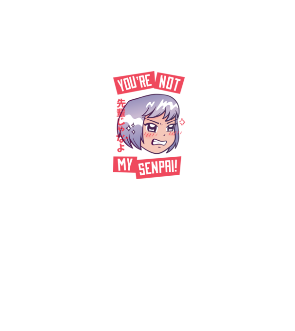 You are not my Senpai model negru pe tricou