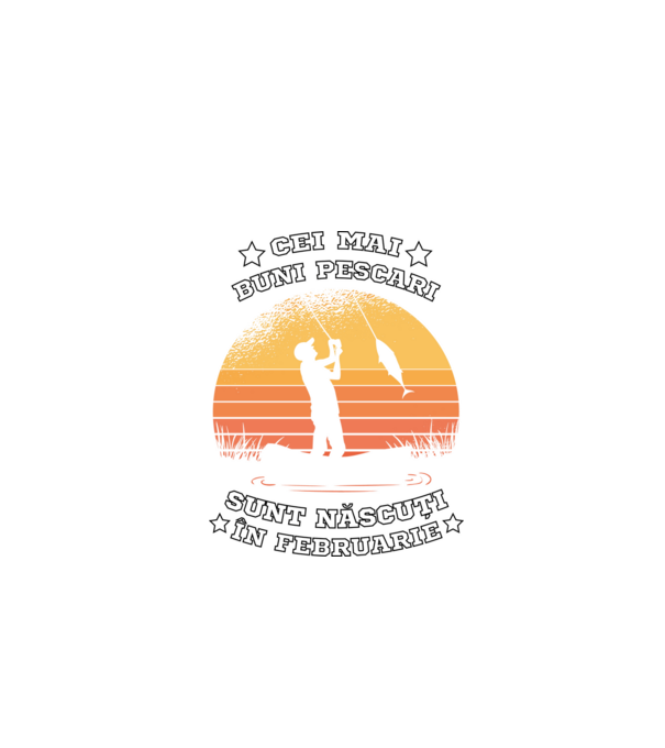Cei mai buni Pescari sunt născuți în Februarie model negru pe tricou