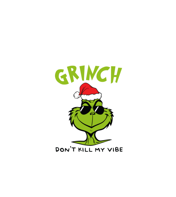 Grinch - Don't kill my vibe model negru pe tricou