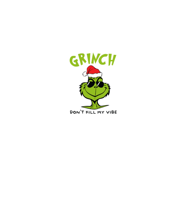 Grinch - Don't kill my vibe model verde pe tricou