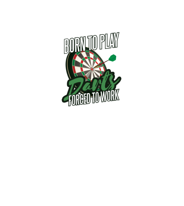 Născut pentru a juca darts, forțat să muncesc model alb pe tricou