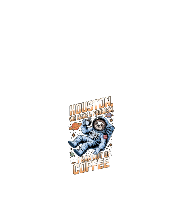 Houston we have a problem coffee model alb pe tricou