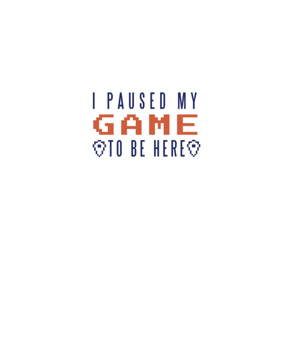 I Paused my game to be here model nisipiu pe tricou