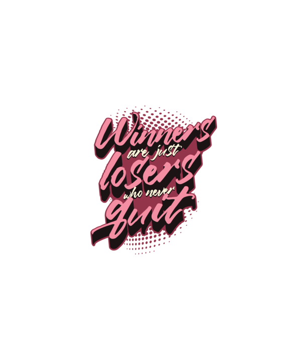 Winners are just losers who never quit model alb pe tricou