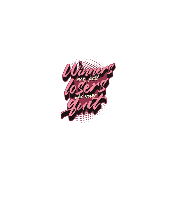 Winners are just losers who never quit model alb pe tricou