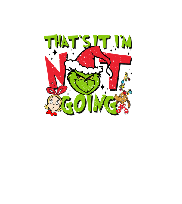 That's it I'm not going - Grinch model negru pe tricou
