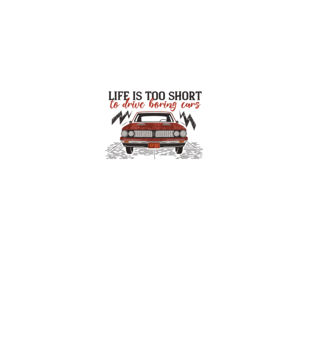 Life is too boring to drive boring cars model gri pe tricou