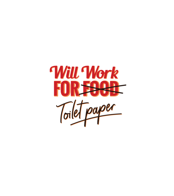 Will work for Toilet paper model alb pe tricou
