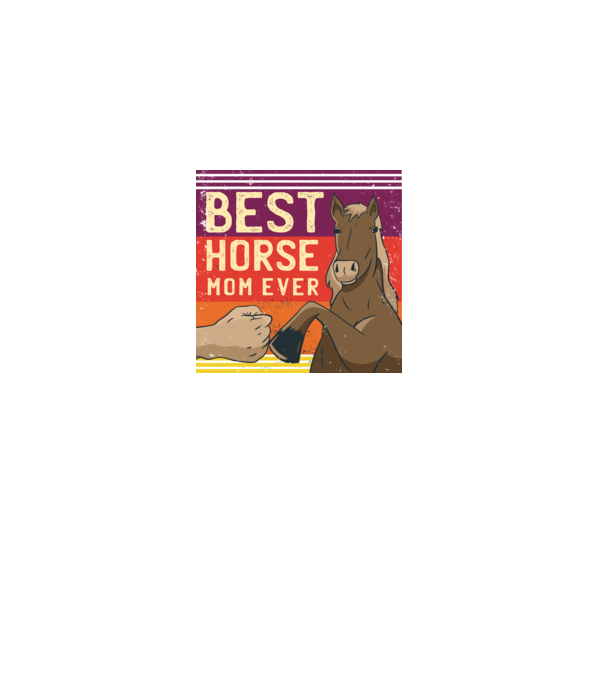 Best Horse Mom Ever - Cea mai bună mamă cu cal model negru pe tricou