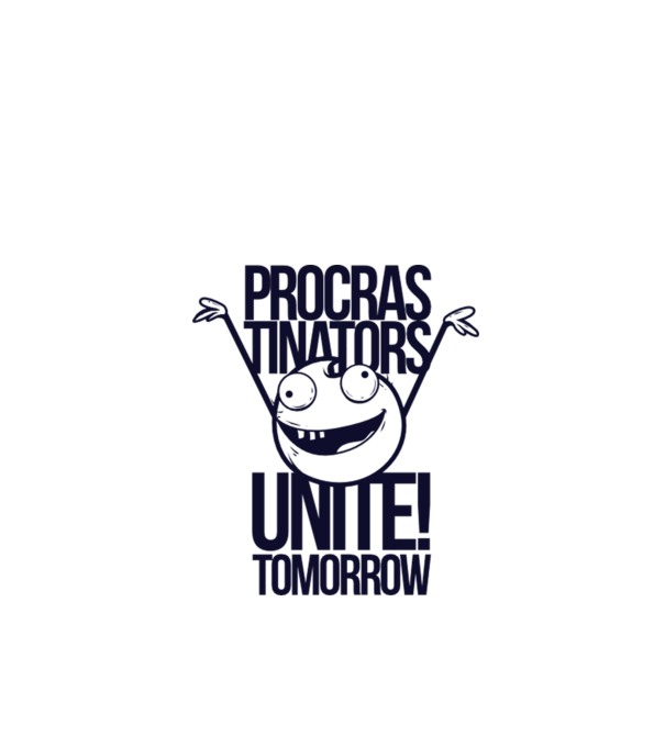 Procastrinators Unite model alb pe tricou