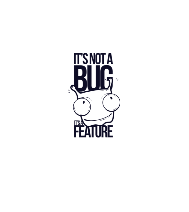 'It''s not a bug it''s a feature' model alb pe tricou