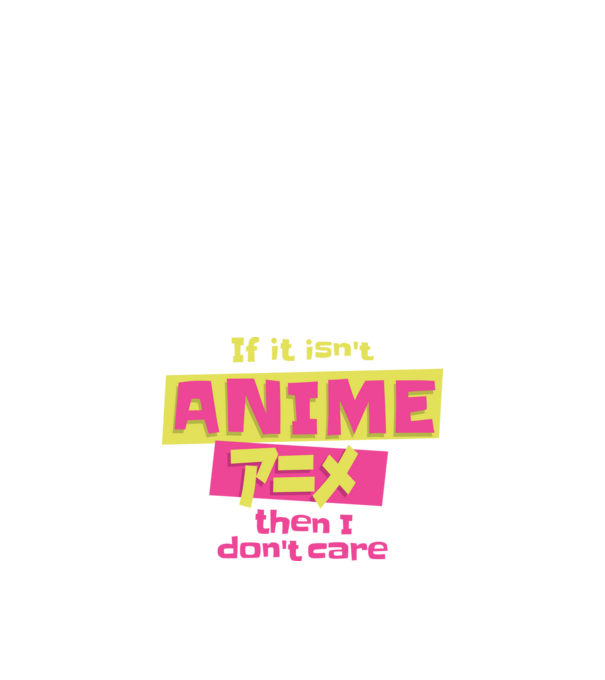 Dacă nu va fi Anime, atunci nici nu-mi pasă model negru pe tricou