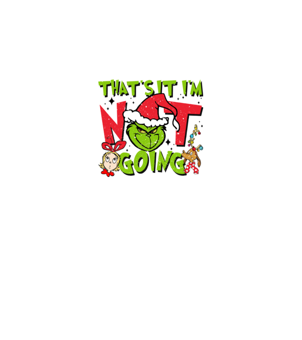 That's it I'm not going - Grinch model negru pe tricou