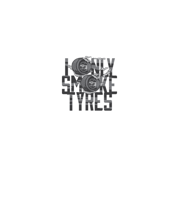 I only smoke Tyres model gri pe tricou