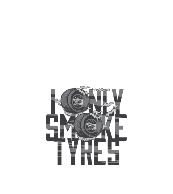 I only smoke Tyres model alb pe tricou