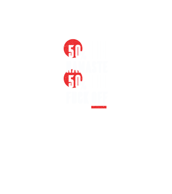 50 Namaste, 50 Fuck Off model negru pe tricou
