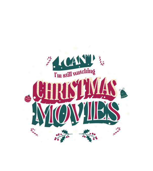 'I Can''t I''m still watching Christmas Movies' model alb pe tricou