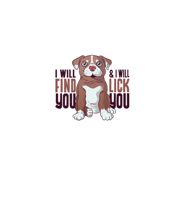 Pitbull - I will find you and I will lick you model nisipiu pe tricou
