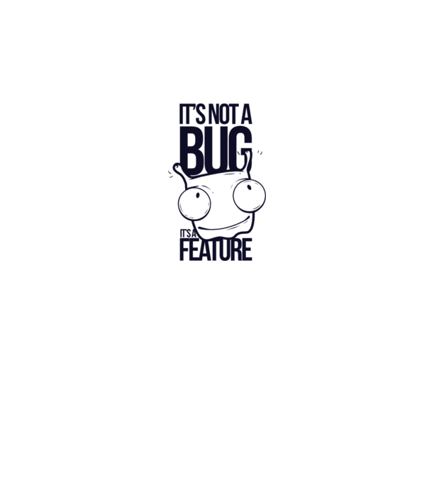 'It''s not a bug it''s a feature' model alb pe tricou