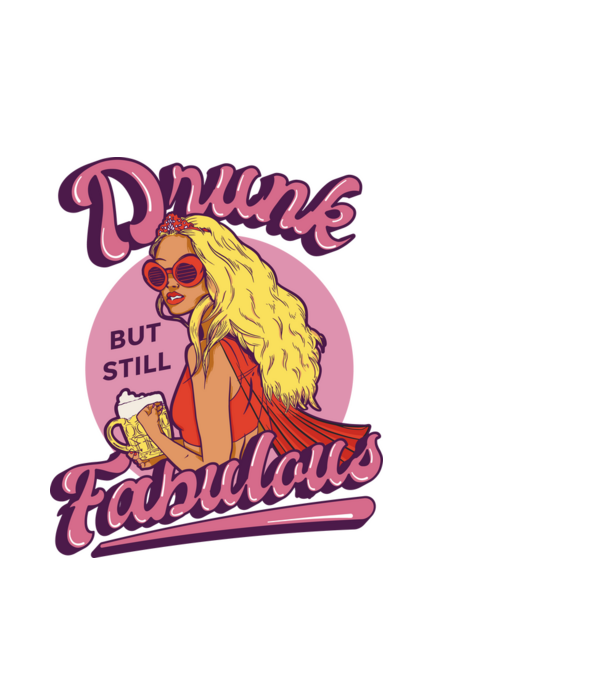 Drunk but still Fabulous model alb pe tricou
