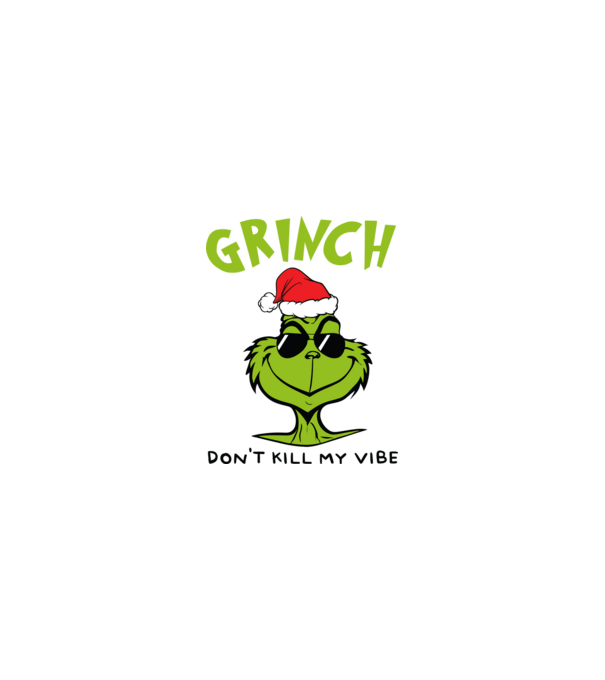 Grinch - Don't kill my vibe model nisipiu pe tricou