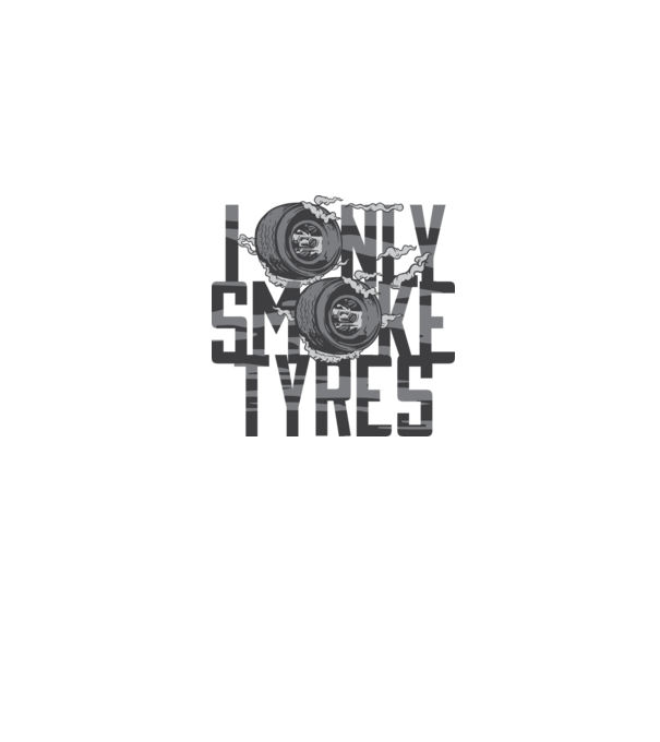 I only smoke Tyres model gri pe tricou