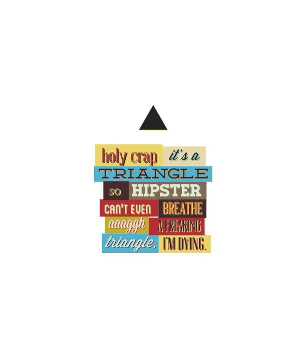 'Holy crap it''s a triangle' model alb pe tricou