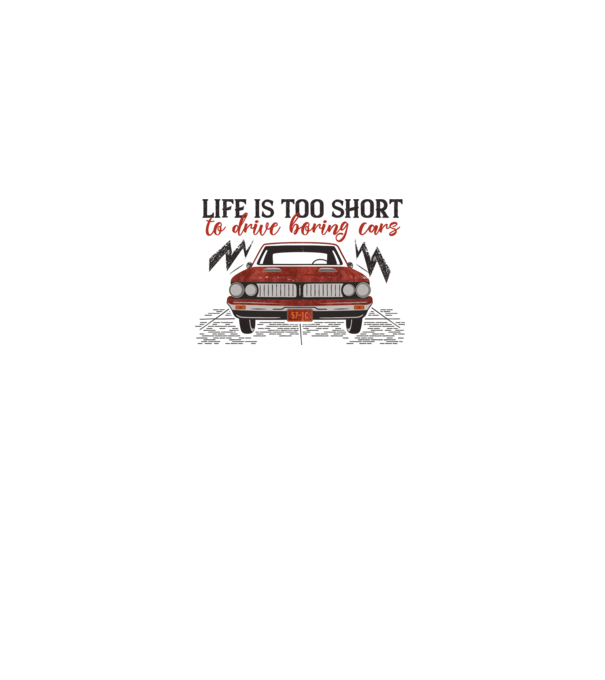 Life is too boring to drive boring cars model gri pe tricou