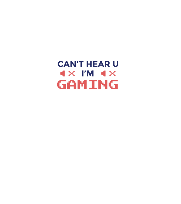 'Can''t hear U - I''m Gaming' model roz deschis pe tricou