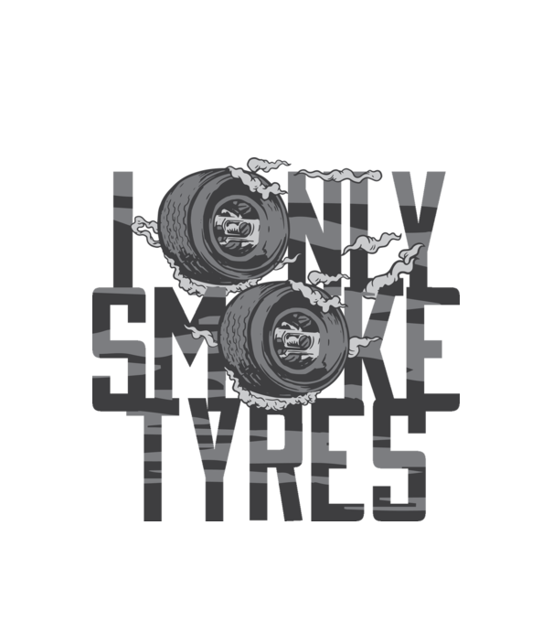 I only smoke Tyres model alb pe tricou