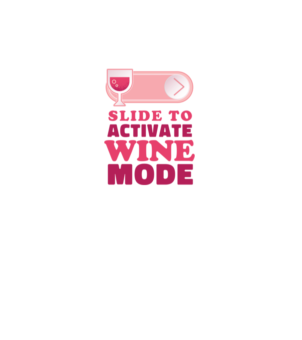 Slide To Activate Wine Mode model alb pe tricou