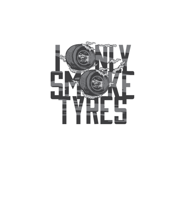 I only smoke Tyres model alb pe tricou