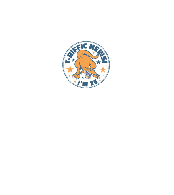 'T-rex Terrific news i''m 25' model alb pe tricou