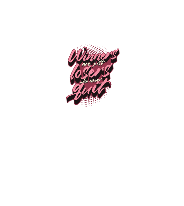 Winners are just losers who never quit model alb pe tricou
