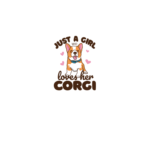 Doar o fată care iubește Corgiul său model alb pe tricou