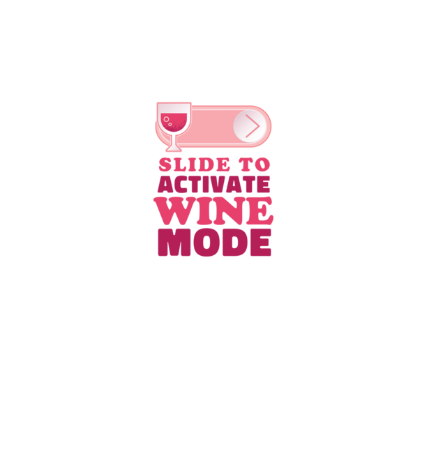 Slide To Activate Wine Mode model alb pe tricou