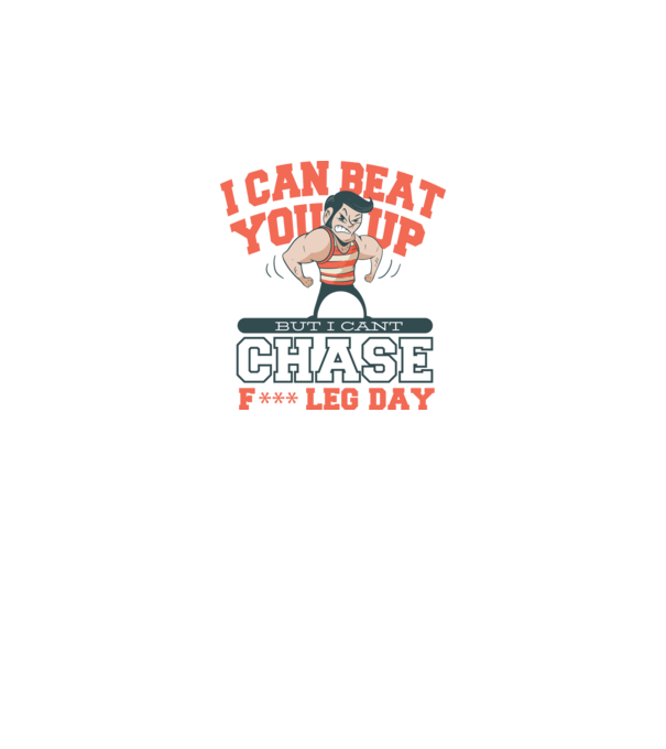 I can beat you up but i cant chase - f*ck leg day model gri pe tricou