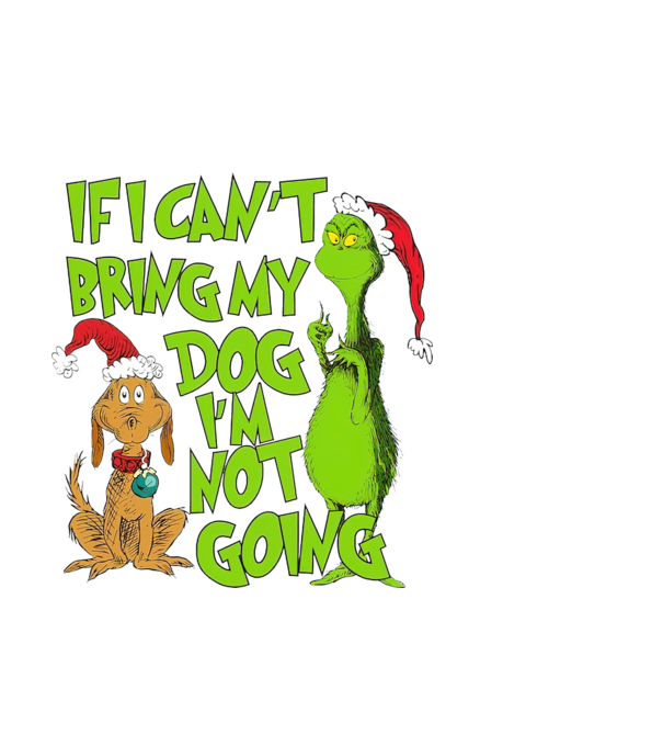 If i can't bring my dog I'm not going - Grinch model negru pe tricou