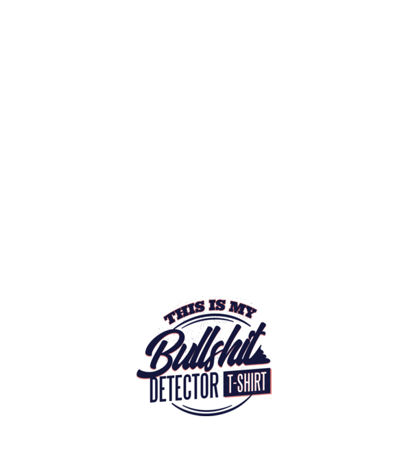 This is my Bullshit Detector T-shirt - tricoul detector de prostii model negru pe tricou