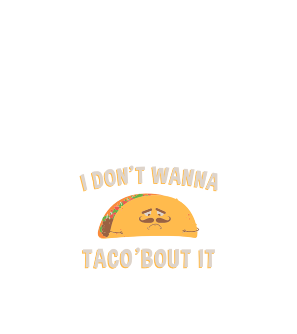 I dont wanna taco about it model albastru închis pe tricou