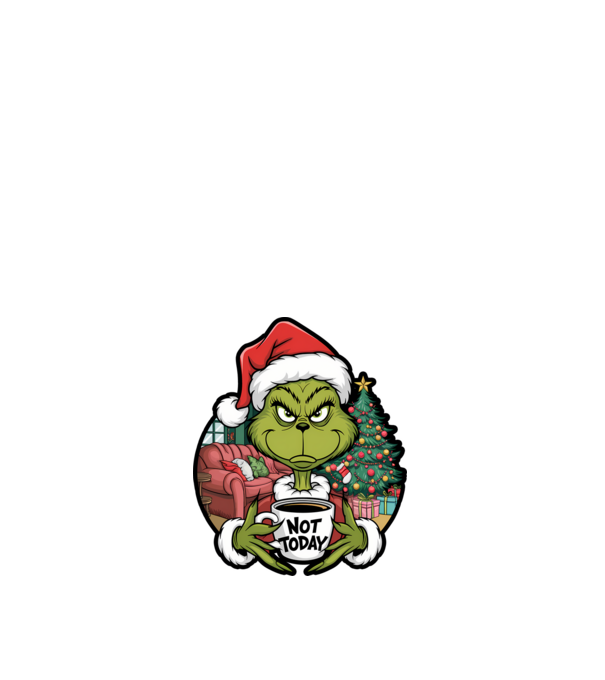 Not Today Grinch model alb pe tricou