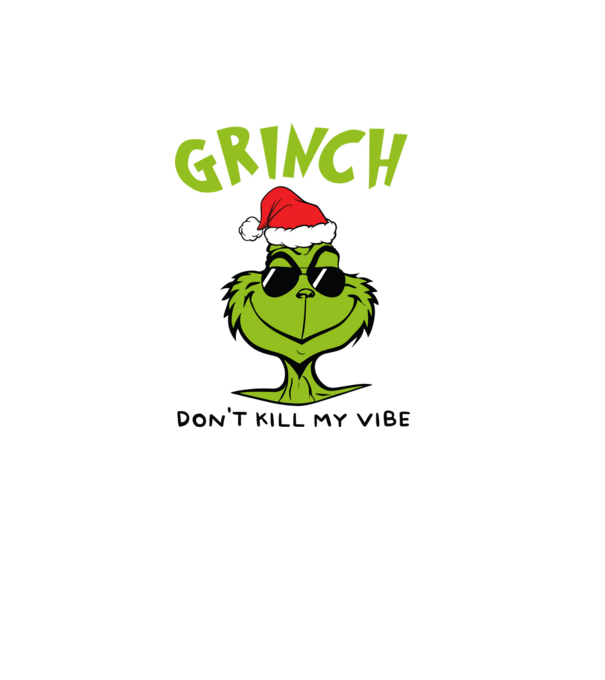 Grinch - Don't kill my vibe model verde pe tricou