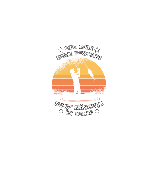 Cei mai buni Pescari sunt născuți în Iulie model negru pe tricou