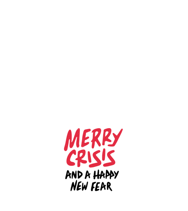 Merry Crisis and a Happy New Fear model alb pe tricou